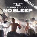 BUBBLE BEATZ 'No Sleep' – 4-track Maxi